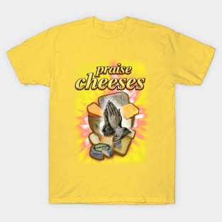 Praise Cheeses T-Shirt